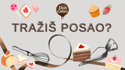 FOTO Ekos Cakes traži slastičara za rad u Grofici Marici