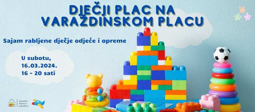 DJEČJI PLAC U Gradskoj tržnici Varaždin još uvijek traju prijave prodavača za nadolazeći sajam