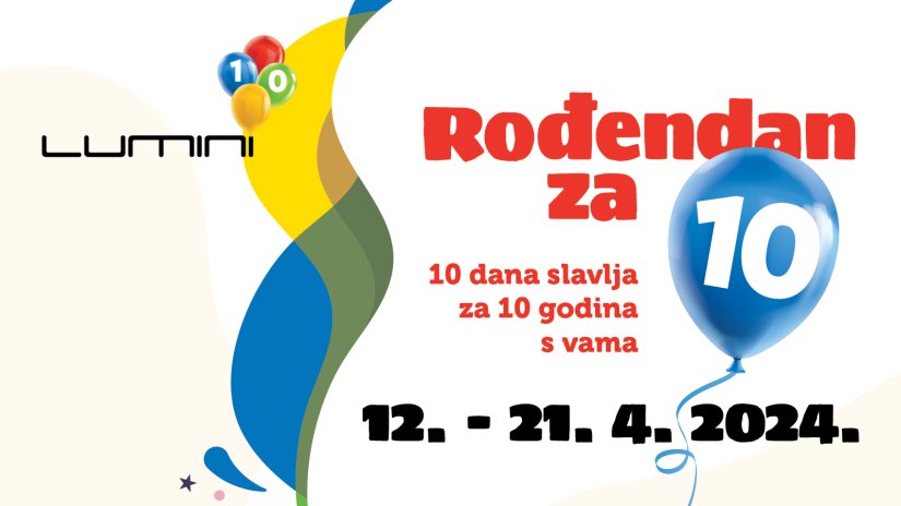 Lumini vas poziva na veliki 10. rođendan od 12. do 21. travnja!